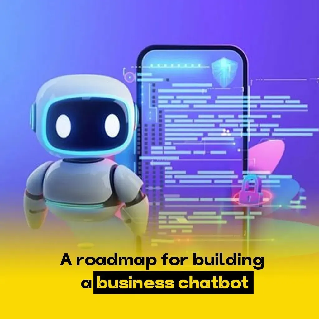 A roadmap for building a business chatbot