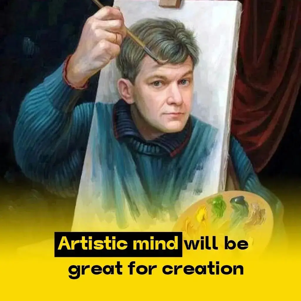 Artistic mind will be great for creation